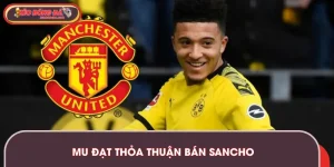 MU Đạt Thỏa Thuận Bán Sancho | Bước Đi Để Tái Thiết Đội Bóng