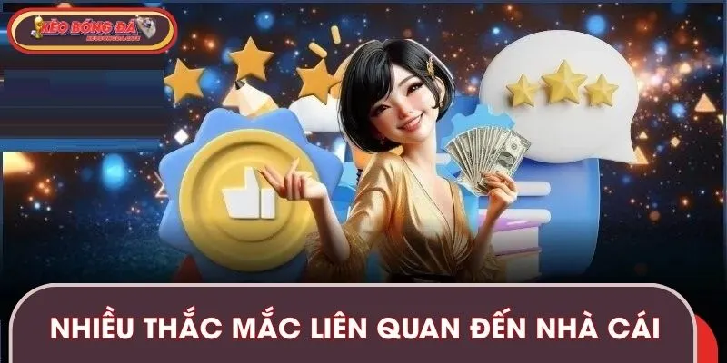 Nhiều thắc mắc liên quan đến nhà cái được giải đáp rõ ràng